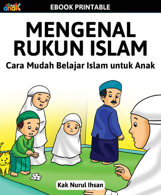 Belajar Mengenal Islam Sejak Usia Dini; Mengenal Rukun Islam