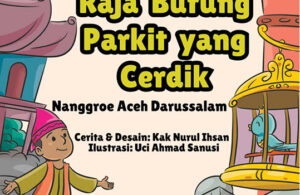 Cerita Rakyat Nusantara Nanggroe Aceh Darussalam, Raja Burung Parkit yang Cerdik