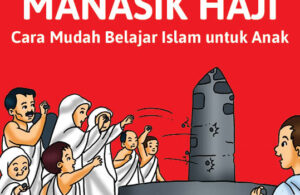 Seri Belajar Islam Sejak Usia Dini; Ayo Belajar Manasik Haji cover