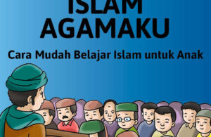 Seri Belajar Islam Sejak Usia Dini; Islam Agamaku