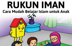 Seri Belajar Islam Sejak Usia Dini; Mengenal Rukun Iman edit